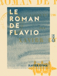 Xavier Eyma - Le Roman de Flavio - Naples en 1798.