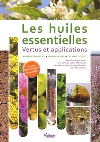 Xavier Fernandez et Farid Chemat - Les huiles essentielles - Vertus et applications.