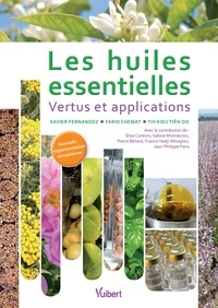 Xavier Fernandez et Xavier Fernandez - Les huiles essentielles - Vertus et applications.