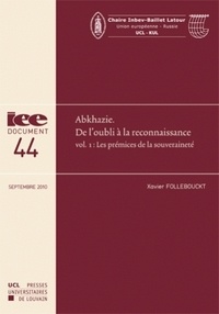 Xavier Follebouckt - Abkhazie : de l'oubli à la reconnaissance - Volume 1, Les prémices de la souveraineté.