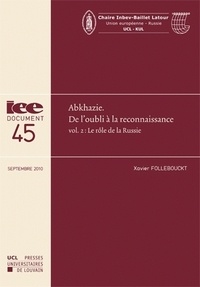 Xavier Follebouckt - Abkhazie : de l'oubli à la reconnaissance - Volume 2, Le rôle de la Russie.