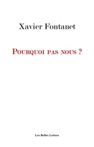 Xavier Fontanet - Pourquoi pas nous ?.