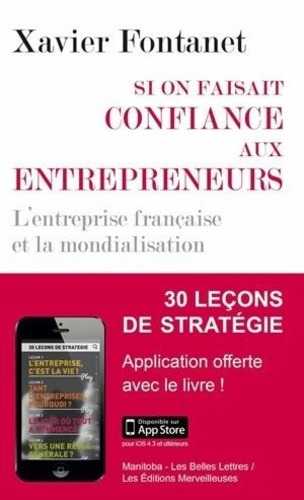 Xavier Fontanet - Si on faisait confiance aux entrepreneurs - L'entreprise française et la mondialisation.