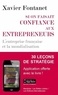 Xavier Fontanet - Si on faisait confiance aux entrepreneurs - L'entreprise française et la mondialisation.