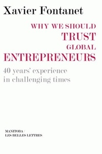 Xavier Fontanet - Why we should trust global entrepreneurs - 40 year's experience in challenging times.