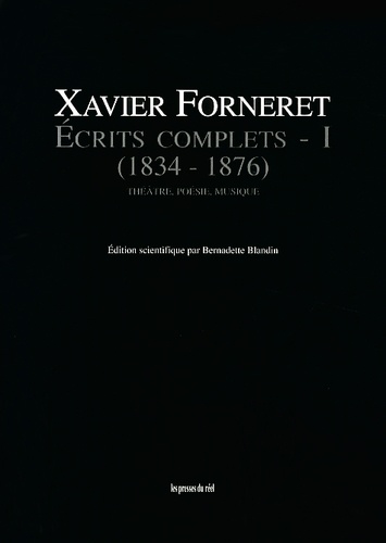 Ecrits complets. Tome 1, Théâtre, poésie, musique (1834-1876)