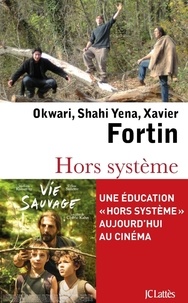 Xavier Fortin et Okwari Fortin - Hors système - Onze ans sous l'étoile de la liberté.