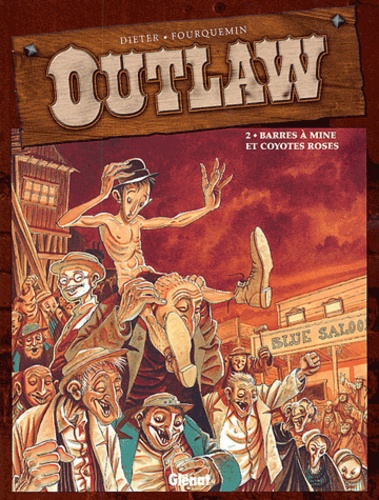Xavier Fourquemin et  Dieter - Outlaw Tome 2 : Barres à mine et coyotes roses.