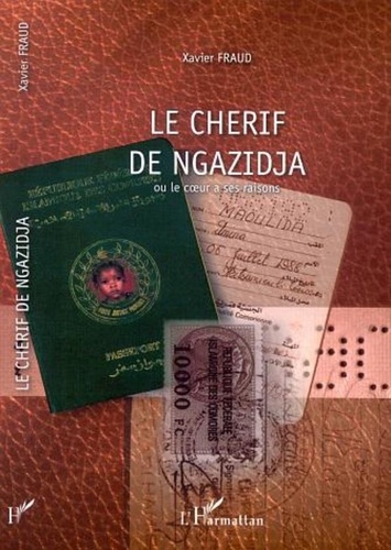 Xavier Fraud - Le Chérif de Ngazidja - Ou le coeur a ses raisons....