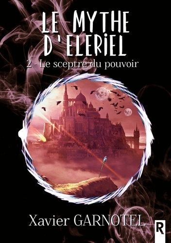 Xavier Garnotel - Le mythe d'Elériel, Tome 2 - Le sceptre du pouvoir.