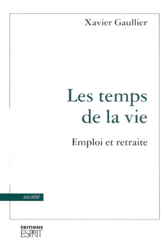 Xavier Gaullier - Le temps de la vie - Emploi et retraite.