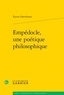 Xavier Gheerbrant - Empédocle, une poetique philosophique.