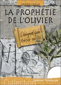 Xavier Gloux - L'énigmatique trésor oublié - La prophétie de l'olivier.