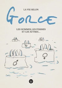 La vie selon Gorce, Les hommes, les femmes et les autres ...
