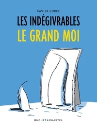 Xavier Gorce - Les indégivrables Tome 3 : Le grand moi.