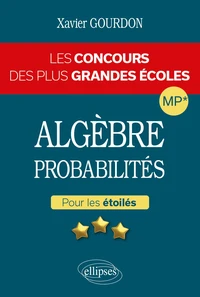 Algèbre et probabilités - Les concours des plus grandes écoles pour les étoilées