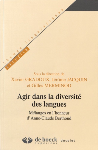 Agir dans la diversité des langues. Mélanges en l'honneur d'Anne-Claude Berthoud