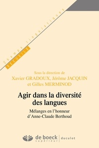 Xavier Gradoux et  Collectif - Agir dans la diversité des langues - Mélanges en l'honneur d'Anne-Claude Berthoud.