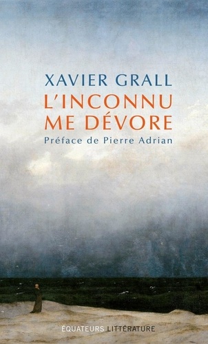 Xavier Grall - L'inconnu me dévore.