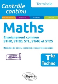 Xavier Grand-Jacquot - Maths Tle Techno - Enseignement commun STHR, STI2D, STL, STMG et ST2S. Résumés de cours, exercices et contrôles corrigés.