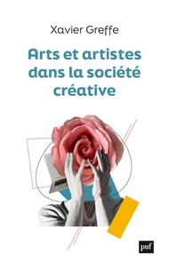 Xavier Greffe - Arts et artistes dans la société créative.