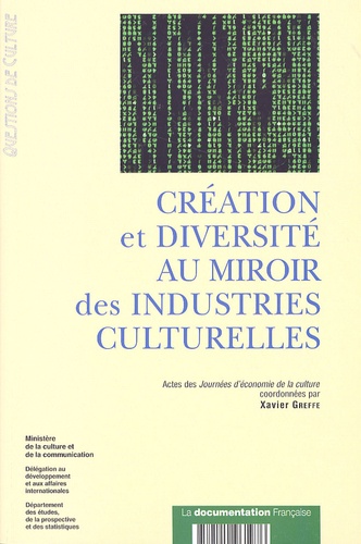 Xavier Greffe - Création et diversité au miroir des industries culturelles - Actes des Journées d'économie de la culture des 12 et 13 janvier 2006.