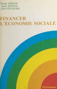 Xavier Greffe et Xavier Dupuis - Financer l'économie sociale : travail et société.