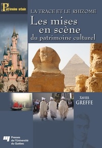 Xavier Greffe - Les mises en scène du patrimoine culturel - La trace et le rhizome.