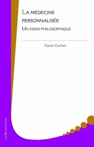 Xavier Guchet - La médecine personnalisée - Un essai philosophique.