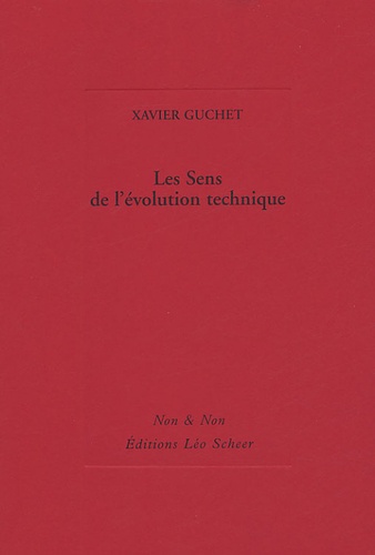 Xavier Guchet - Le Sens de l'évolution technique.