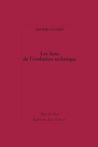 Xavier Guchet - Les Sens de l'évolution technique.