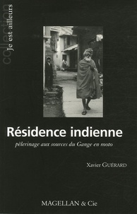Xavier Guérard - Résidence indienne - Pèlerinage aux sources du Gange en moto.