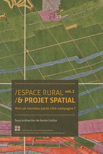 Xavier Guillot - Espace rural & projet spatial - Volume 2, Vers un nouveau pacte ville-campagne ?.