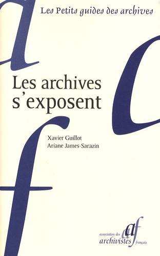 Xavier Guillot et Ariane James-Sarazin - Les archives s'exposent.