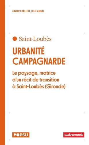 Urbanité campagnarde. Le paysage, matrice d'un récit de transition à Saint-Loubès (Gironde)