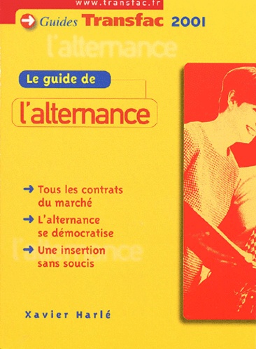 Xavier Harle - Le Guide Des Etudes En Alternance. 2eme Edition.