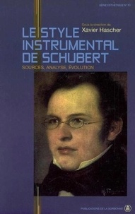 Xavier Hascher et Henri Gonnard - Le style instrumental de Schubert - Sources, analyse, évolution.