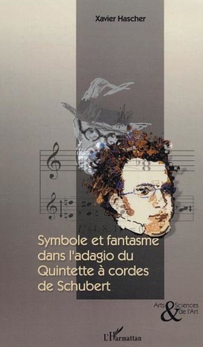 Xavier Hascher - Symbole et fantasme dans l'adagio du quintette à cordes de Schubert.