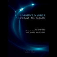 Xavier Hautbois et Martin Laliberté - L'émergence en musique - Dialogue des sciences.