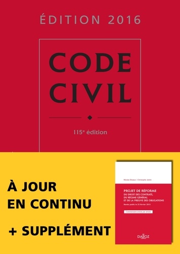 Code civil. Avec Projet de réforme du droit des contrats du régime général et de la preuve des obligations  Edition 2016