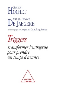 Xavier Hochet et André-Benoit De Jaegere - Triggers - Transformer l'entreprise pour prendre un temps d'avance.