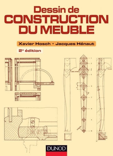 Xavier Hosch et Jacques Hénaut - Dessin de construction du meuble - 2e ed..