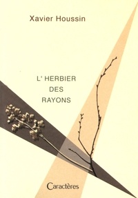 Xavier Houssin - L'herbier des rayons.