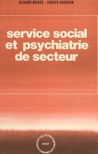 Xavier Houssin et Gérard Massé - Service social et psychiatrie de secteur....