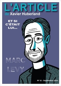 Xavier Huberland et Marc Levy - Marc Levy - Et si c'était lui....