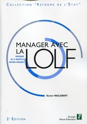 Xavier Inglebert - Manager avec la LOLF - Pratiques de la nouvelle gestion publique.