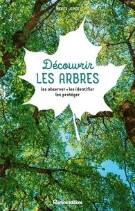 Epub bud télécharger des livres gratuits Découvrir les arbres  - Les observer, les identifier, les protéger ePub (French Edition) 9782815319782 par Xavier Japiot