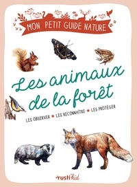 Xavier Japiot et Maud Bihan - Les animaux de la forêt - Les observer, les reconnaître, les protéger.