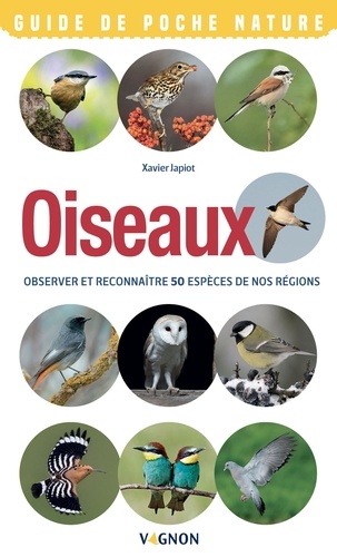 Oiseaux. Observer et reconnaître 50 espèces de nos régions