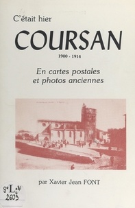 Xavier Jean Font et André Mècle - C'était hier, Coursan, 1900-1914 - En cartes postales et photos anciennes.